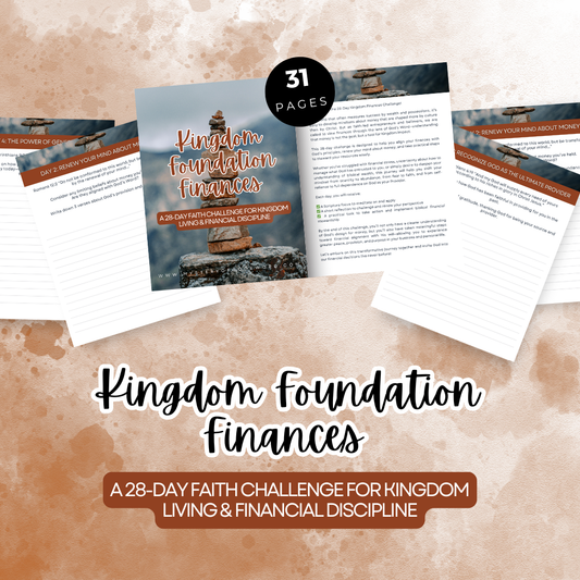 Kingdom Foundation Finances |A 28-Day Faith Challenge for Kingdom Living & Financial Discipline